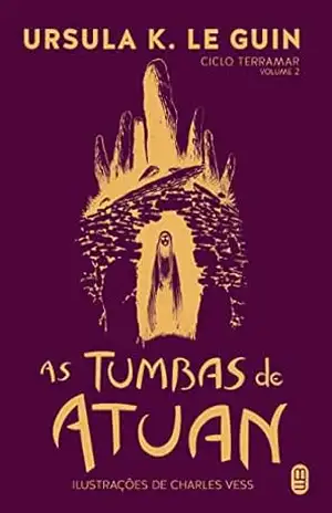 As Tumbas de Atuan (Ciclo Terramar Livro 2) – Ursula K. Le Guin As Tumbas de Atuan (Ciclo Terramar Livro 2) – Ursula K. Le Guin