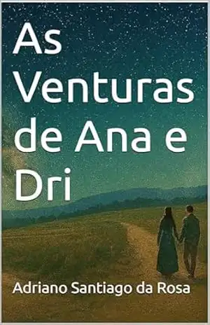 Capa do livro As Venturas de Ana e Dri - Adriano Santiago da Rosa