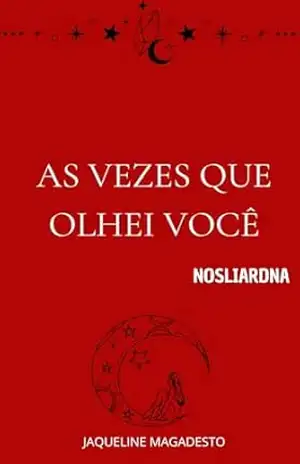 Capa do livro as vezes que olhei você: nosliardna - jaqueline Magadesto
