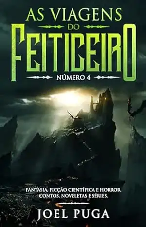 As Viagens do Feiticeiro número 4: Fantasia, Ficção Científica e Horror. Contos, Noveletas e Séries. – Joel Puga