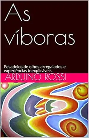 As víboras: Pesadelos de olhos arregalados e experiências inexplicáveis. (Portoghese Livro 14) – Arduino Rossi