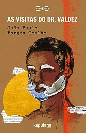 As visitas do Dr. Valdez (Vozes da África) – João Paulo Borges Coelho