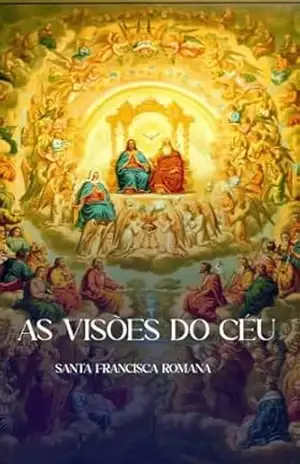As Visões do Céu – Santa Francisca Romana As Visões do Céu – Santa Francisca Romana