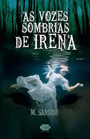 As vozes sombrias de Irena – M. Sardini