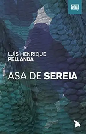 Asa de sereia (Arte da Crônica) – Luís Henrique Pellanda