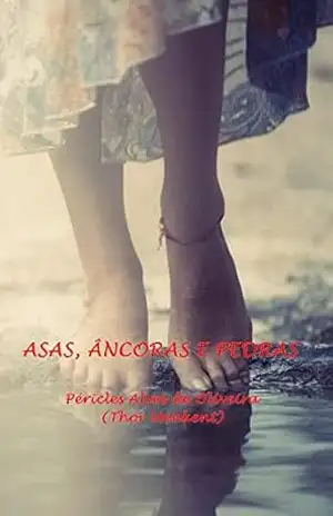 ASAS, ÂNCORAS E PEDRAS (1) – PÉRICLES ALVES DE OLIVEIRA
