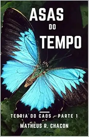 ASAS DO TEMPO (TEORIA DO CAOS Livro 1) – MATHEUS CHACON