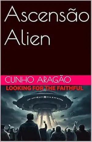 Capa do livro Ascensão Alien (Contos Curtos) - Cunho Aragão