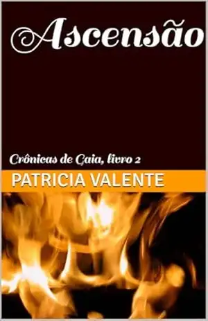 Ascensão: Crônicas de Gaia, livro 2 – Patricia Valente
