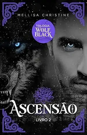 Ascensão (Nova versão): Trilogia Wolf Black – Mellisa  Christine