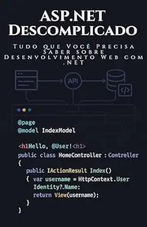 Capa do livro ASP.NET Descomplicado: Tudo que Você Precisa Saber sobre Desenvolvimento Web com .NET - Carlos Alberto Barbosa Junior