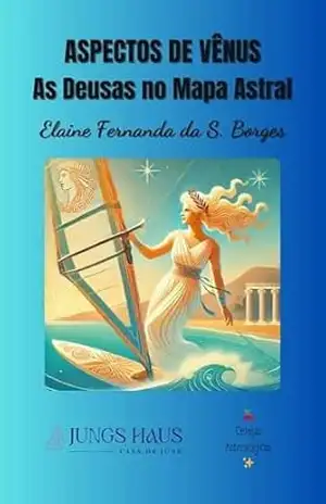 Aspectos de Vênus: As Deusas no Mapa Astral (Cerejas Astrológicas Livro 1) – Elaine Fernanda da Silva Borges