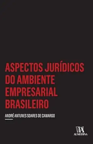 Aspectos jurídicos do ambiente empresarial brasileiro (Insper) – André Antunes Soares de Camargo
