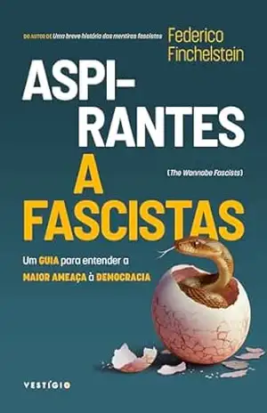 Aspirantes a fascistas: Um guia para entender a maior ameaça à democracia - Federico Finchelstein Aspirantes a fascistas: Um guia para entender a maior ameaça à democracia - Federico Finchelstein