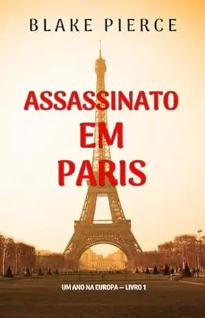 Capa do livro Assassinato em Paris (Um Ano Na Europa — Livro 1) - Blake Pierce