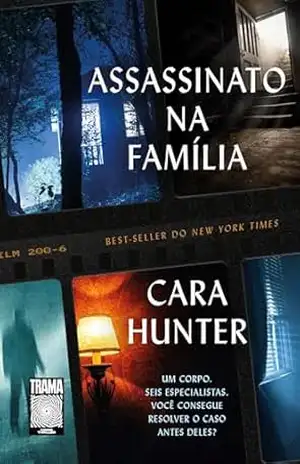 Assassinato na família: Um corpo. Seis especialistas. Você consegue resolver o caso antes deles? – Cara Hunter