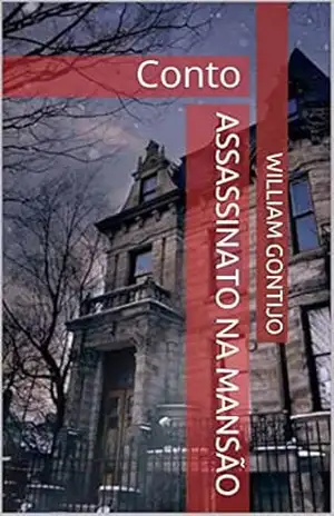 Assassinato na Mansão: Conto (Conto 01 Livro 1) – William Gontijo Assassinato na Mansão: Conto (Conto 01 Livro 1) – William Gontijo