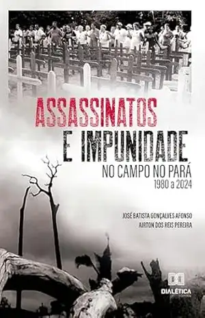 Capa do livro Assassinatos e Impunidade no Campo no Pará: 1980 a 2024 - Airton dos Reis Pereira