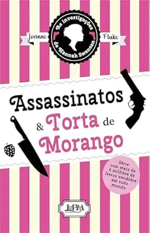 Assassinatos & torta de morango (As investigações de Hannah Swensen Livro 2) – Joanne Fluke