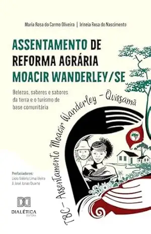 Capa do livro Assentamento de Reforma Agrária Moacir Wanderley/SE: belezas, saberes e sabores da terra e o turismo de base comunitária - Maria Rosa do Carmo Oliveira