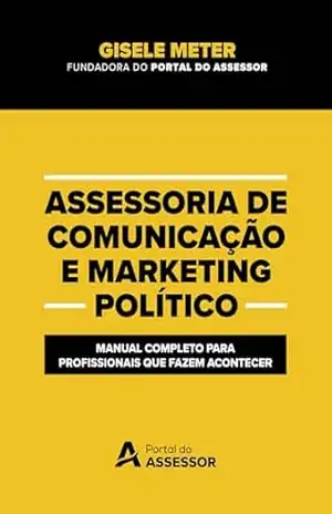 Capa do livro Assessoria de comunicação e marketing político: Manual completo para profissionais que fazem acontecer - Gisele  Meter