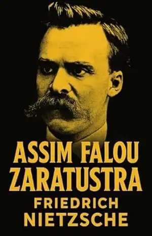 ASSIM FALOU ZARATUSTRA: VERSÃO ORIGINAL – Friedrich Nietzsche