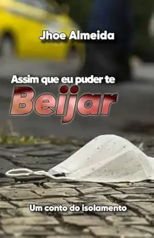 Capa do livro ASSIM QUE EU PUDER TE BEIJAR: UM CONTO DO ISOLAMENTO - JHOE ALMEIDA