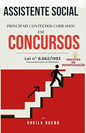 Assistente social: Principais conteúdos cobrados em concurso de serviço social: Lei 8.662 Regulamentação da profissão – Sheila Bueno