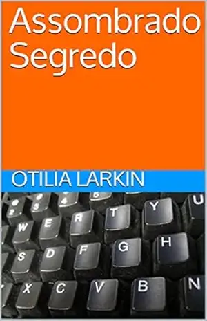 Assombrado Segredo – Otilia Larkin Assombrado Segredo – Otilia Larkin