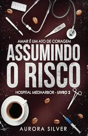 Capa do livro Assumindo o Risco (Hospital MedHarbor Livro 2) - Aurora Silver