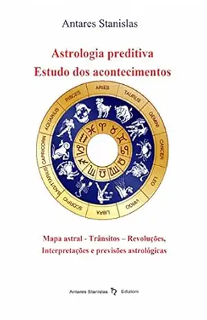 Astrologia preditiva – Estudo dos acontecimentos – Antares Stanislas Astrologia preditiva – Estudo dos acontecimentos – Antares Stanislas