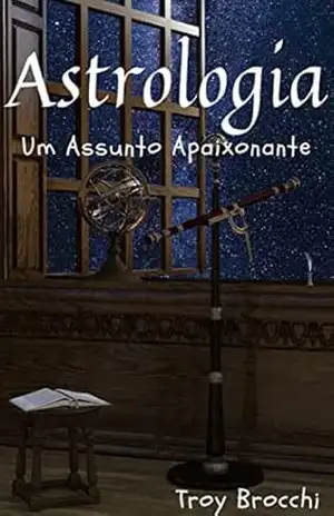 Astrologia – Um Assunto Apaixonante – Troy Brocchi
