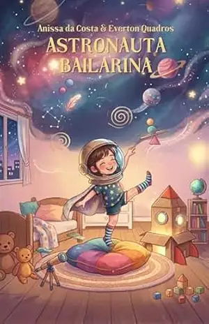 Astronauta Bailarina: Temporada 1 – A Descoberta do Movimento – Anissa Da Costa Astronauta Bailarina: Temporada 1 – A Descoberta do Movimento – Anissa Da Costa