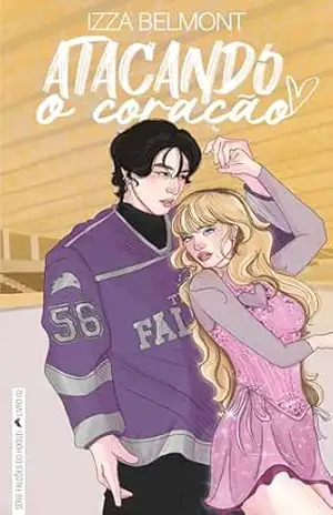 Atacando O Coração (Falcões do Hóquei Livro 2) – Izza Belmont
