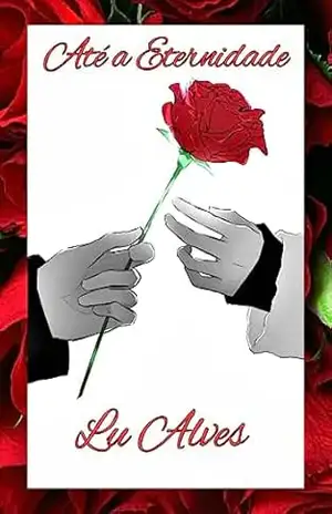 Capa do livro Até a Eternidade (Amor Eterno Amor Livro 1) - Lu Alves