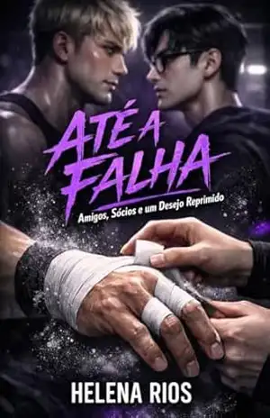 Capa do livro ATÉ A FALHA: Amigos, Sócios e um Desejo Reprimido - Helena  Rios