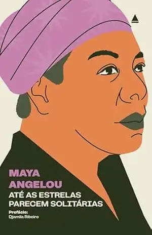 Até as estrelas parecem solitárias – Maya Angelou