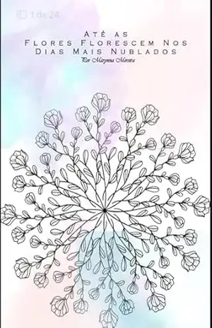 Capa do livro Ate as flores florescem nos dias mais nublados - Marynna Moreira