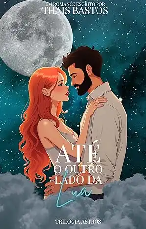 Baixar Até o outro lado da lua: Trilogia Astros 02 pdf, epub, mobi, eBook