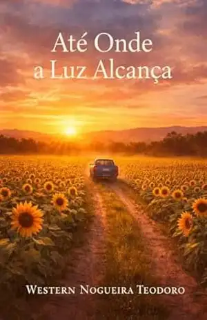 Até Onde a Luz Alcança – Western Nogueira Teodoro Até Onde a Luz Alcança – Western Nogueira Teodoro