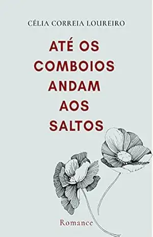 Até os Comboios Andam aos Saltos – Célia Correia Loureiro
