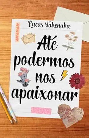 Até podermos nos apaixonar – Lucas  Takenaka