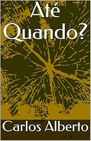Até Quando? – Carlos Alberto Até Quando? – Carlos Alberto