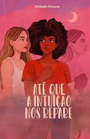 Até que a intuição nos repare – Michelle Ricarte