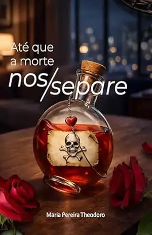 Até que a morte nos separe – Maria Pereira Theodoro