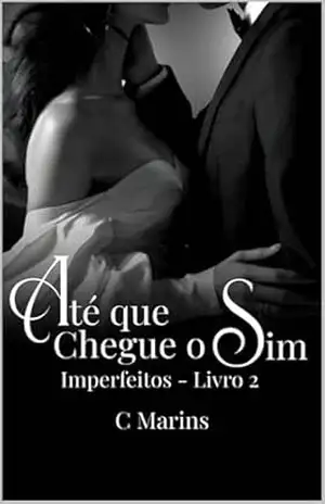 Até Que Chegue o Sim (Imperfeitos) – C Marins