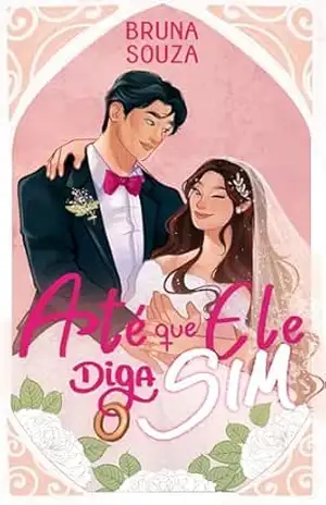 Até Que Ele Diga Sim – Bruna Souza
