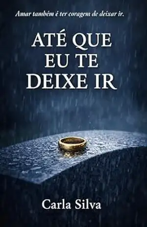 Até Que Eu Te Deixe Ir – Carla  Silva