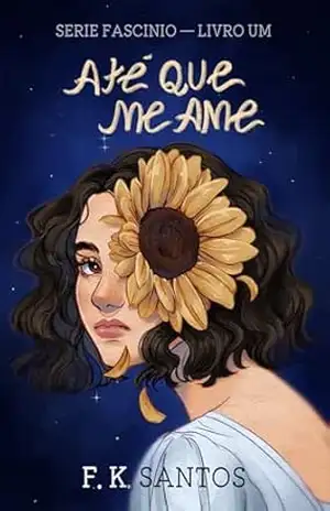 Até Que Me Ame (Fascínio) – F.K. Santos