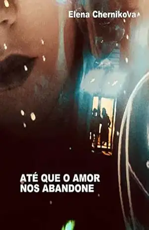 Até que o amor nós abandone – Elena Chernikova